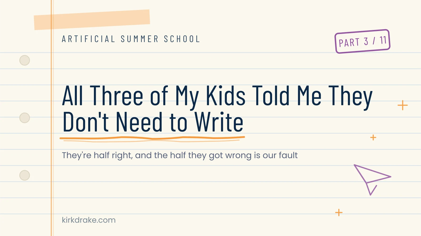 Artificial Summer School series banner in navy and orange. Part 3 of 11: All Three of My Kids Told Me They Don't Need to Write.