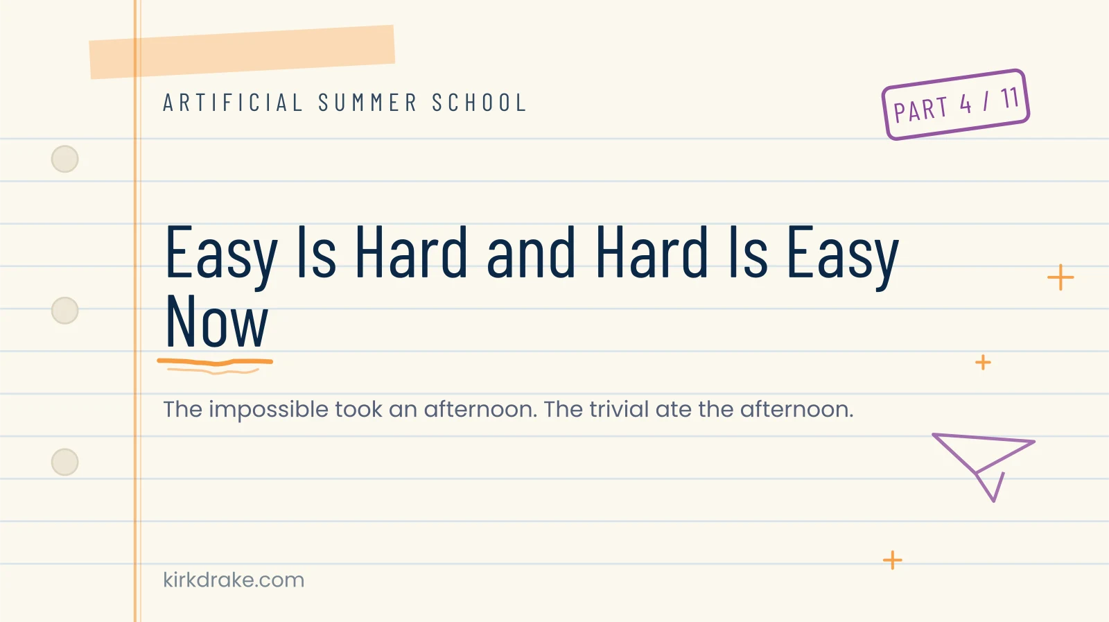 Artificial Summer School series banner in navy and orange. Part 4 of 11: Easy Is Hard and Hard Is Easy Now.